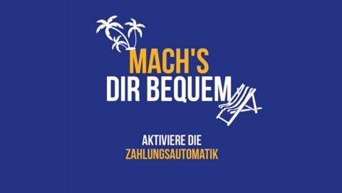 Mach's dir bequem. Aktiviere die Zahlungsautomatik